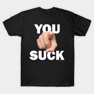 You Suck! T-Shirt